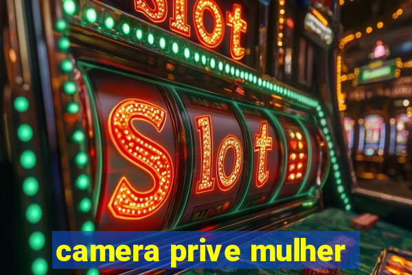 camera prive mulher